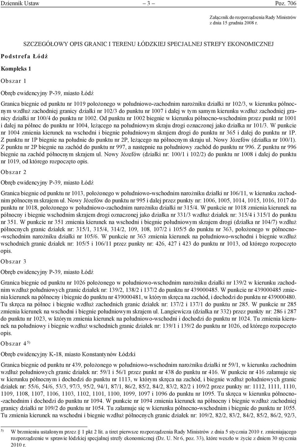 południowo-zachodnim narożniku działki nr 102/3, w kierunku północnym wzdłuż zachodniej granicy działki nr 102/3 do punktu nr 1007 i dalej w tym samym kierunku wzdłuż zachodniej granicy działki nr