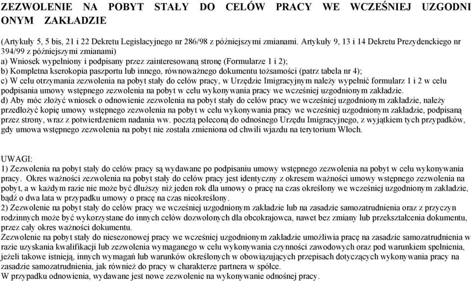 celu podpisania umowy wstępnego zezwolenia na pobyt w celu wykonywania pracy we wcześniej uzgodnionym zakładzie.