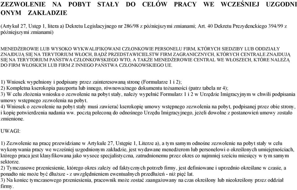 PRZEDSTAWICIELSTW FIRM ZAGRANICZNYCH, KTÓRYCH CENTRALE ZNAJDUJĄ SIĘ NA TERYTORIUM PAŃSTWA CZŁONKOWSKIEGO WTO, A TAKŻE MENEDŻEROWIE CENTRAL WE WŁOSZECH, KTÓRE NALEŻĄ DO FIRM WŁOSKICH LUB FIRM Z INNEGO