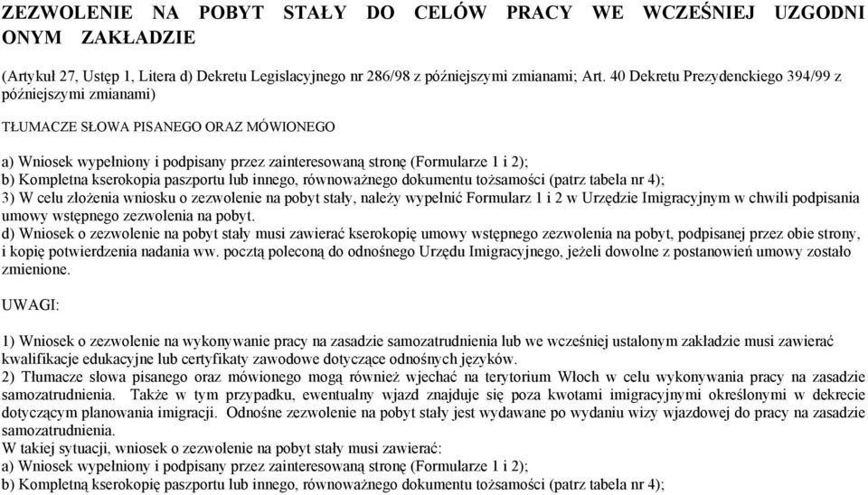 Imigracyjnym w chwili podpisania umowy wstępnego zezwolenia na pobyt.