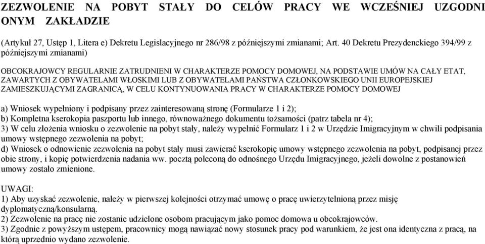 OBYWATELAMI PAŃSTWA CZŁONKOWSKIEGO UNII EUROPEJSKIEJ ZAMIESZKUJĄCYMI ZAGRANICĄ, W CELU KONTYNUOWANIA PRACY W CHARAKTERZE POMOCY DOMOWEJ 3) W celu złożenia wniosku o zezwolenie na pobyt stały, należy
