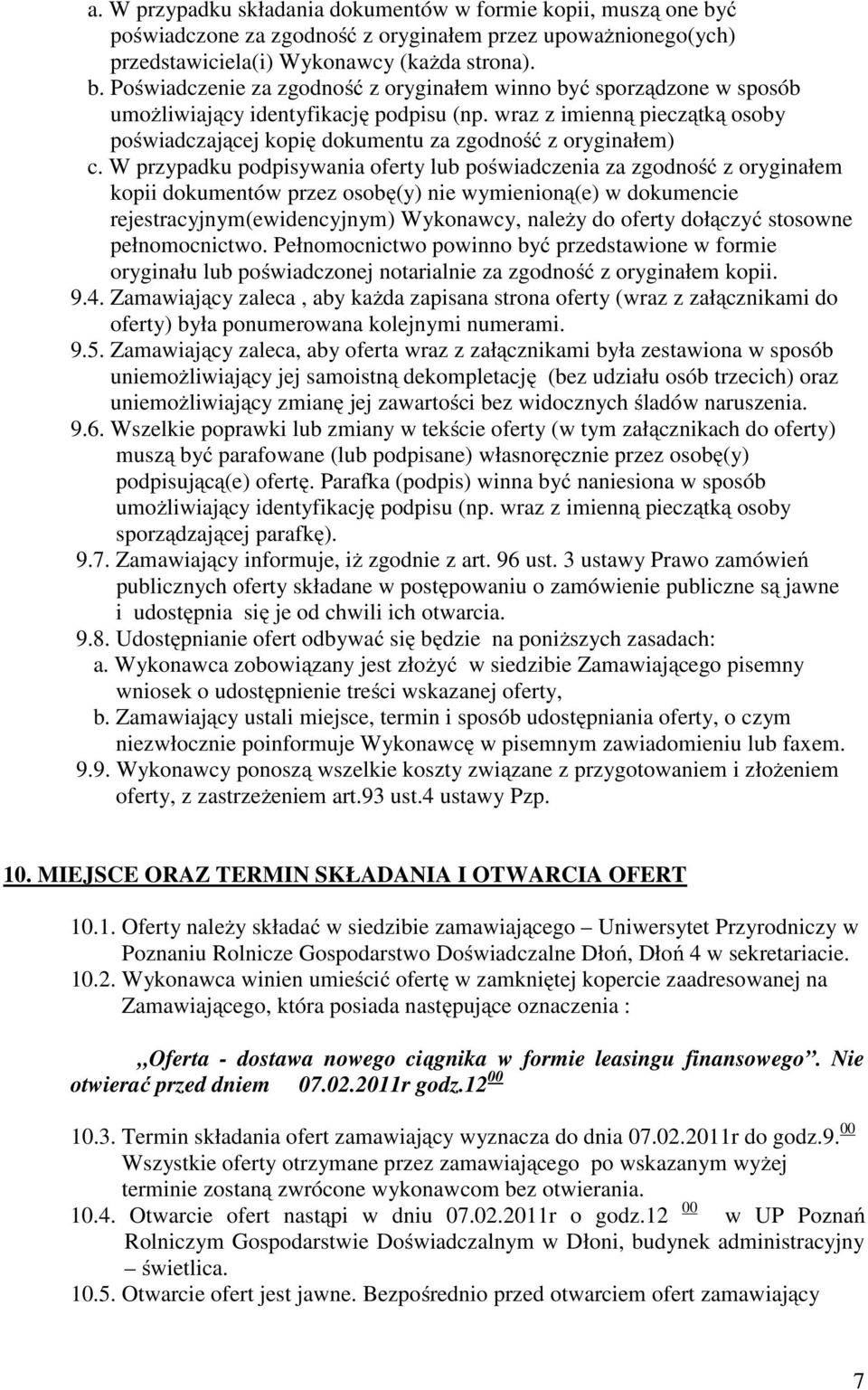 W przypadku podpisywania oferty lub poświadczenia za zgodność z oryginałem kopii dokumentów przez osobę(y) nie wymienioną(e) w dokumencie rejestracyjnym(ewidencyjnym) Wykonawcy, należy do oferty