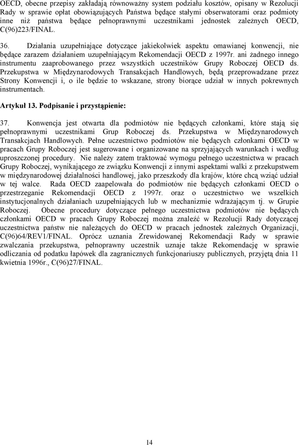 Działania uzupełniające dotyczące jakiekolwiek aspektu omawianej konwencji, nie będące zarazem działaniem uzupełniającym Rekomendacji OECD z 1997r.