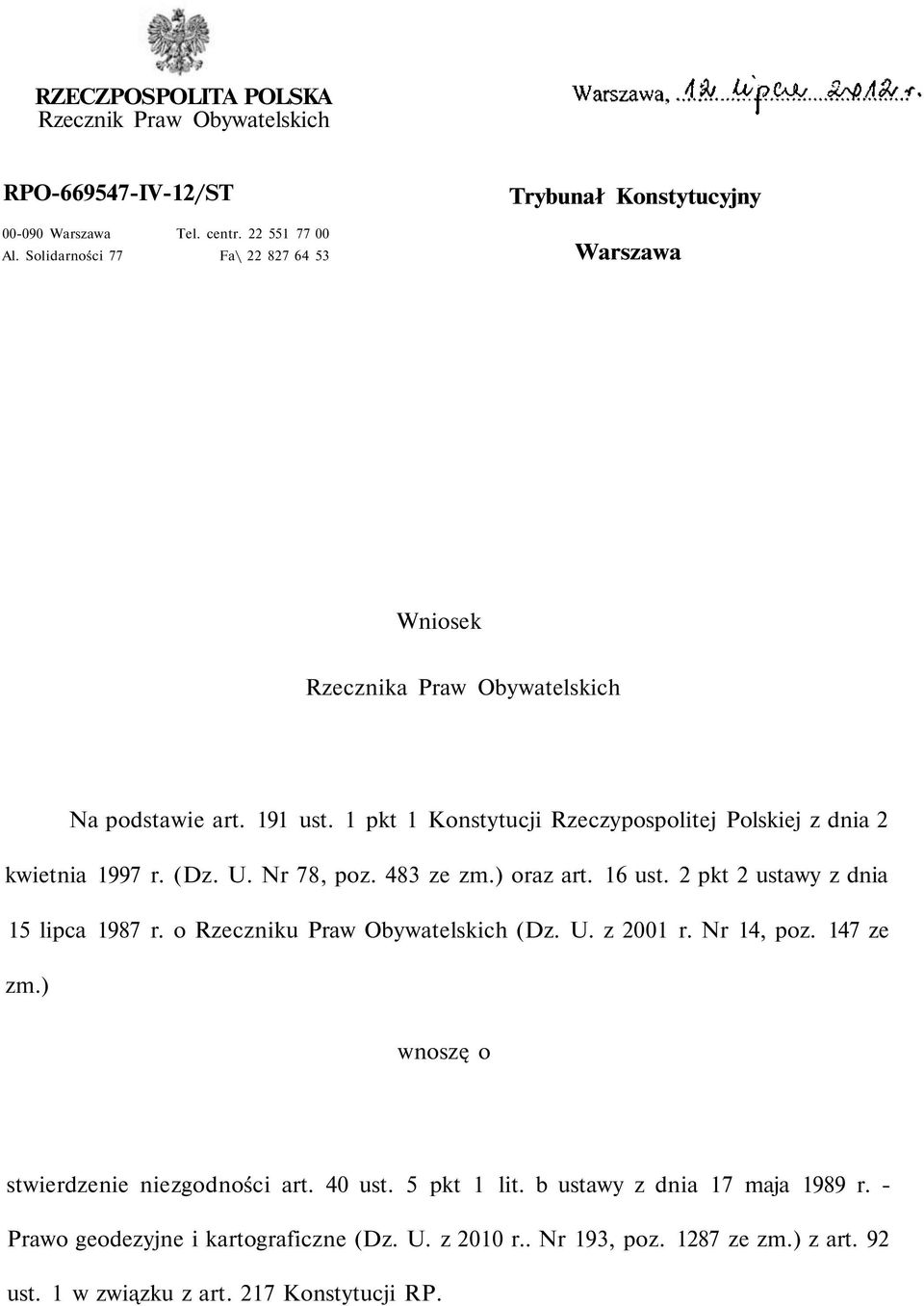 1 pkt 1 Konstytucji Rzeczypospolitej Polskiej z dnia 2 kwietnia 1997 r. (Dz. U. Nr 78, poz. 483 ze zm.) oraz art. 16 ust. 2 pkt 2 ustawy z dnia 15 lipca 1987 r.