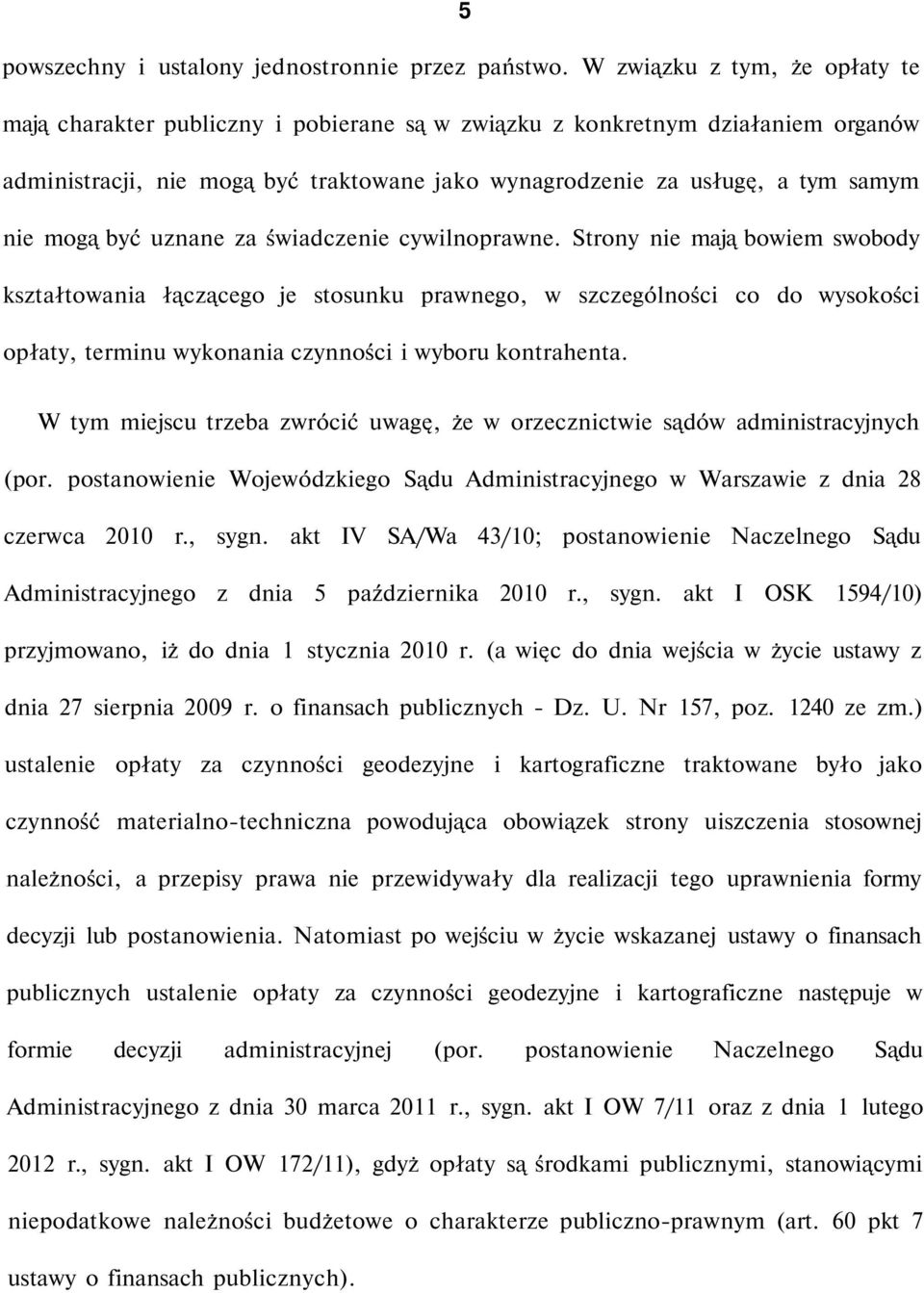 mogą być uznane za świadczenie cywilnoprawne.