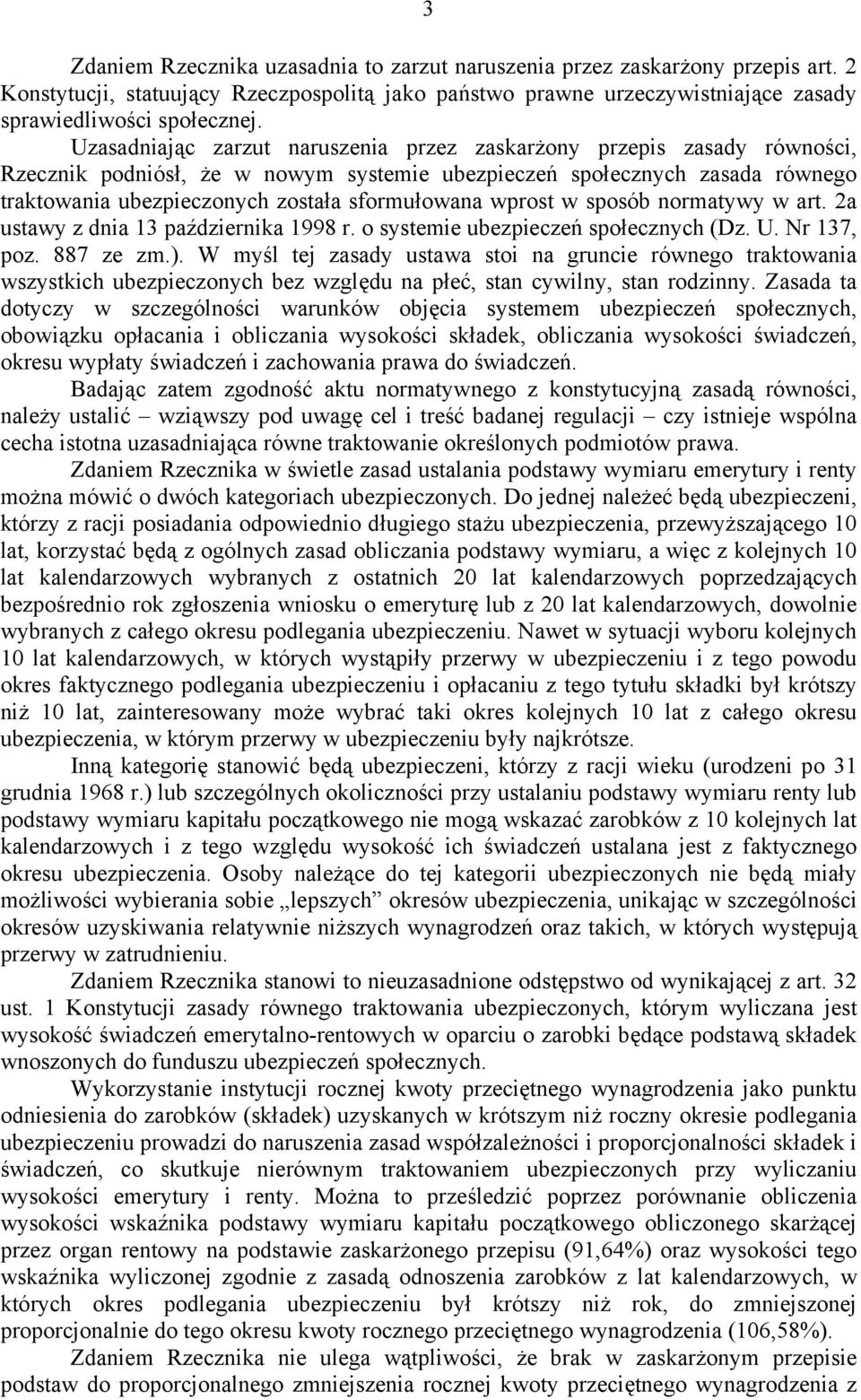 wprost w sposób normatywy w art. 2a ustawy z dnia 13 października 1998 r. o systemie ubezpieczeń społecznych (Dz. U. Nr 137, poz. 887 ze zm.).