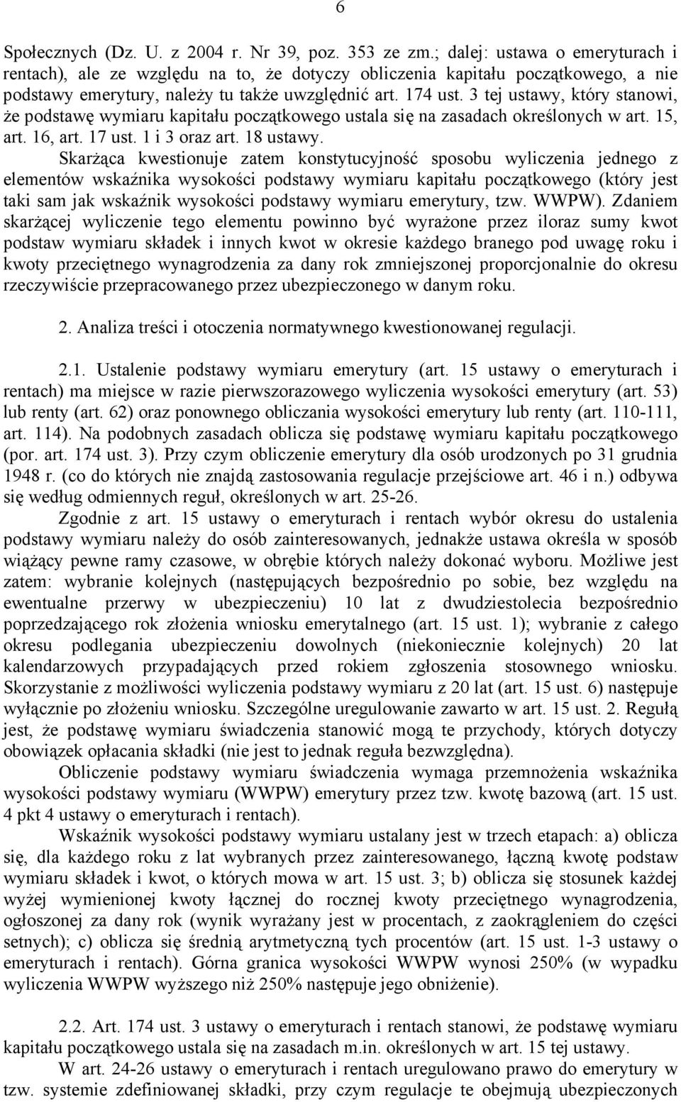 3 tej ustawy, który stanowi, że podstawę wymiaru kapitału początkowego ustala się na zasadach określonych w art. 15, art. 16, art. 17 ust. 1 i 3 oraz art. 18 ustawy.