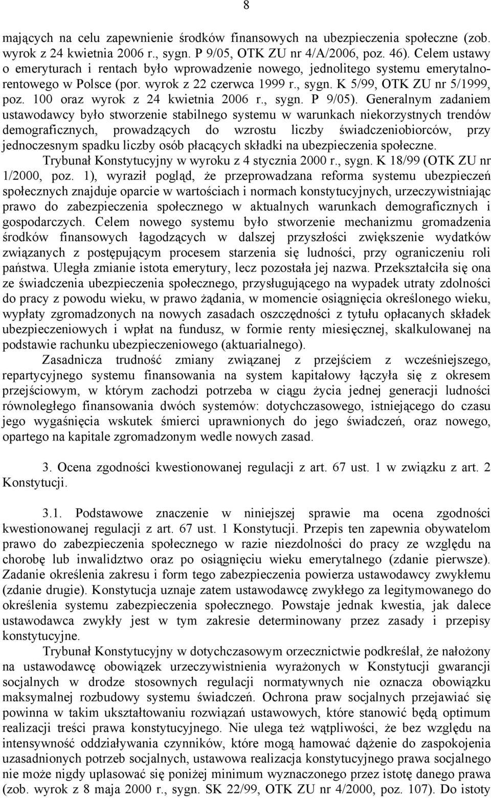 100 oraz wyrok z 24 kwietnia 2006 r., sygn. P 9/05).