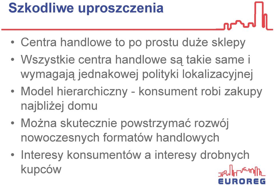 hierarchiczny - konsument robi zakupy najbliżej domu Można skutecznie powstrzymać