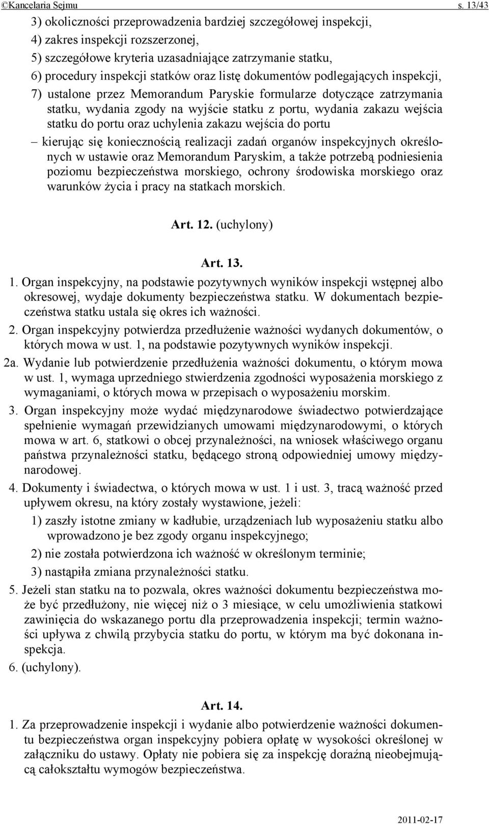 listę dokumentów podlegających inspekcji, 7) ustalone przez Memorandum Paryskie formularze dotyczące zatrzymania statku, wydania zgody na wyjście statku z portu, wydania zakazu wejścia statku do