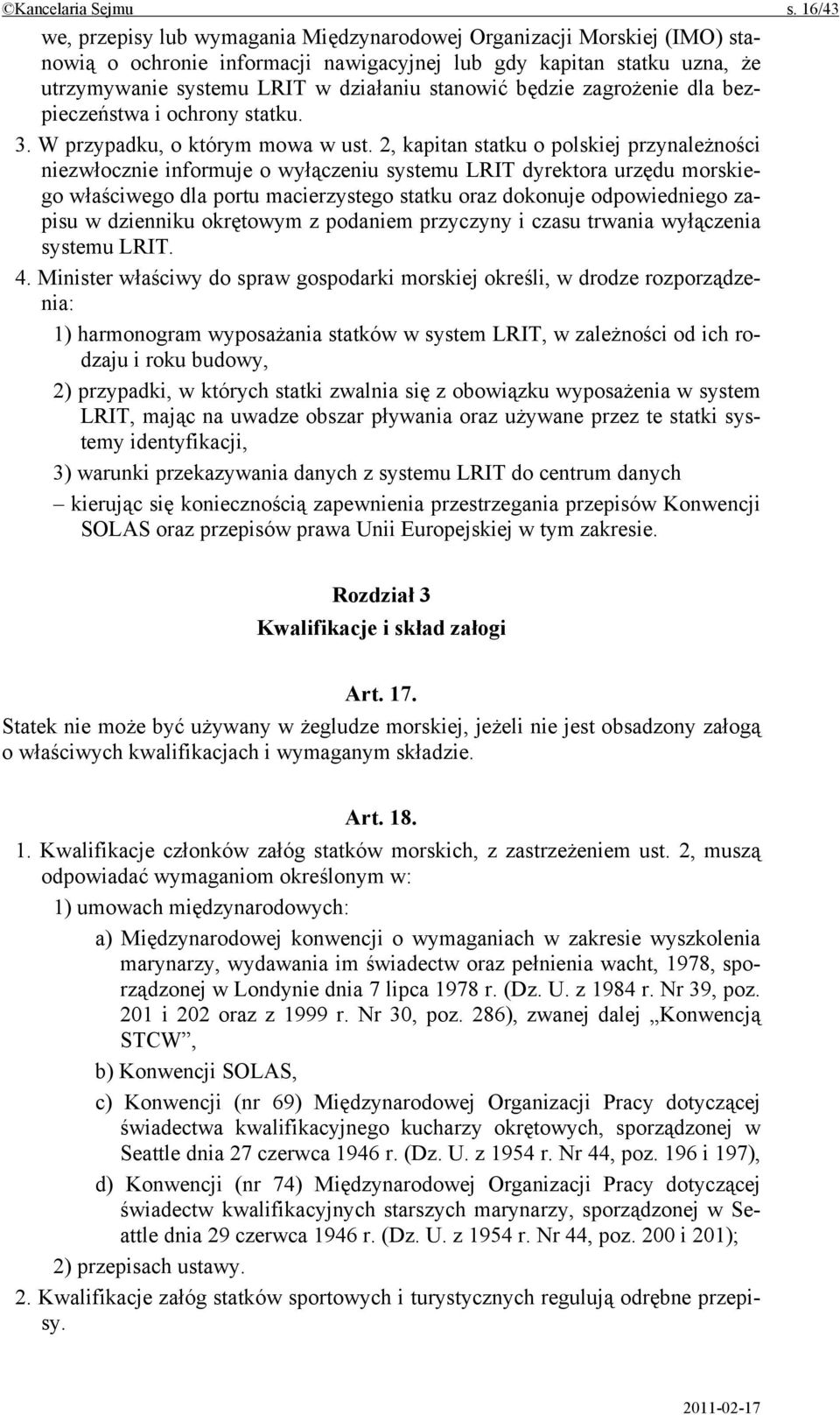 będzie zagrożenie dla bezpieczeństwa i ochrony statku. 3. W przypadku, o którym mowa w ust.