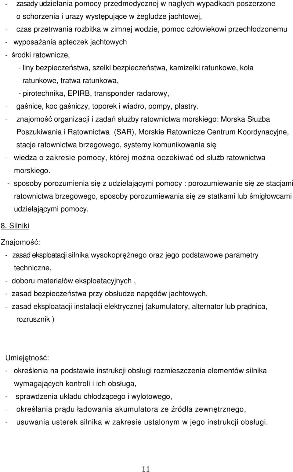 transponder radarowy, - gaśnice, koc gaśniczy, toporek i wiadro, pompy, plastry.