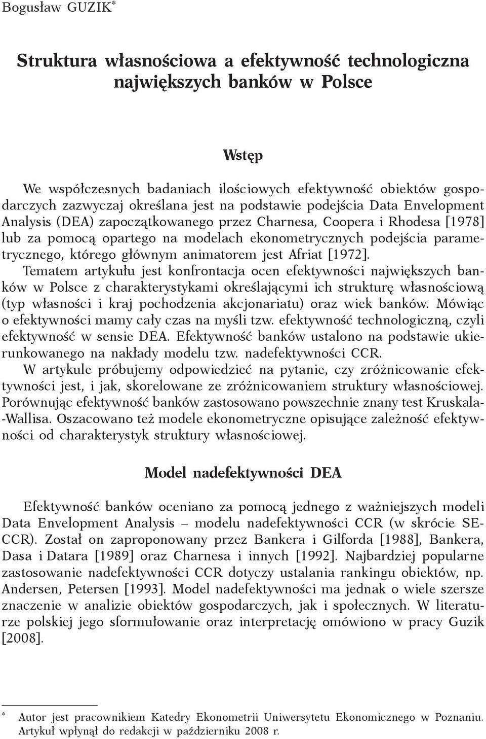 którego głównym animatorem jest Afriat [1972].