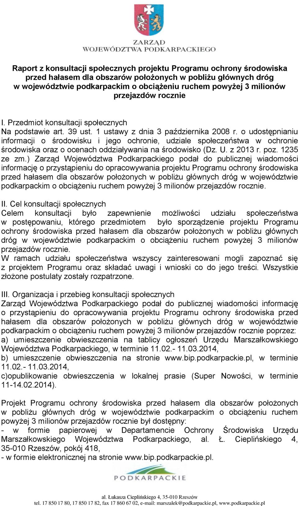 o udostępnianiu informacji o środowisku i jego ochronie, udziale społeczeństwa w ochronie środowiska oraz o ocenach oddziaływania na środowisko (Dz. U. z 2013 r. poz. 1235 ze zm.