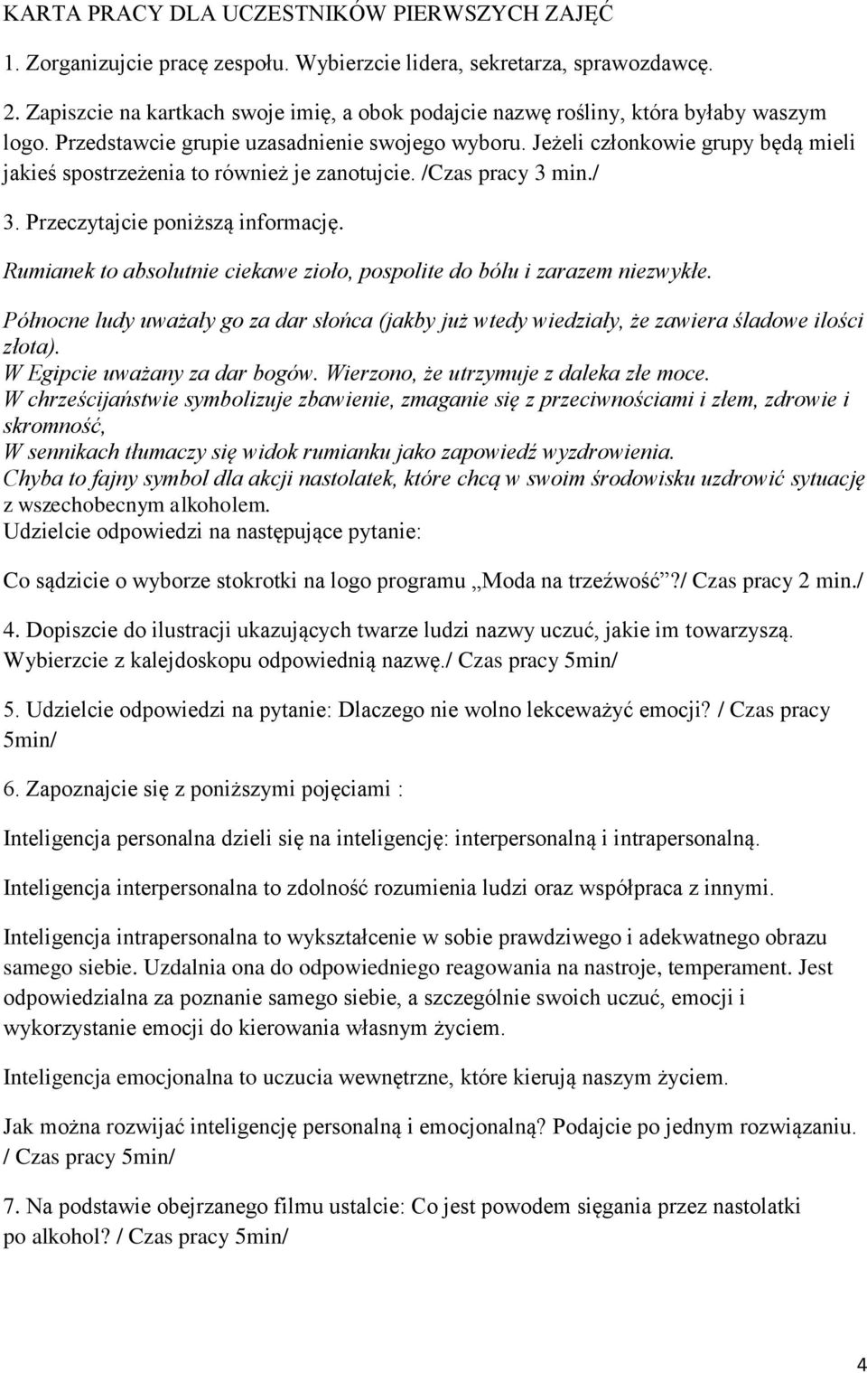 Jeżeli członkowie grupy będą mieli jakieś spostrzeżenia to również je zanotujcie. /Czas pracy 3 min./ 3. Przeczytajcie poniższą informację.