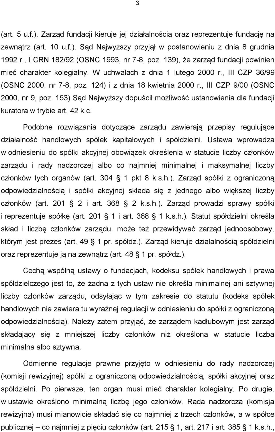 124) i z dnia 18 kwietnia 2000 r., III CZP 9/00 (OSNC 2000, nr 9, poz. 153) Sąd Najwyższy dopuści