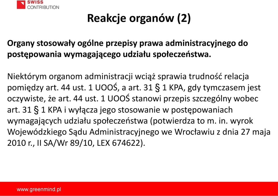 31 1 KPA, gdy tymczasem jest oczywiste, że art. 44 ust. 1 UOOŚ stanowi przepis szczególny wobec art.