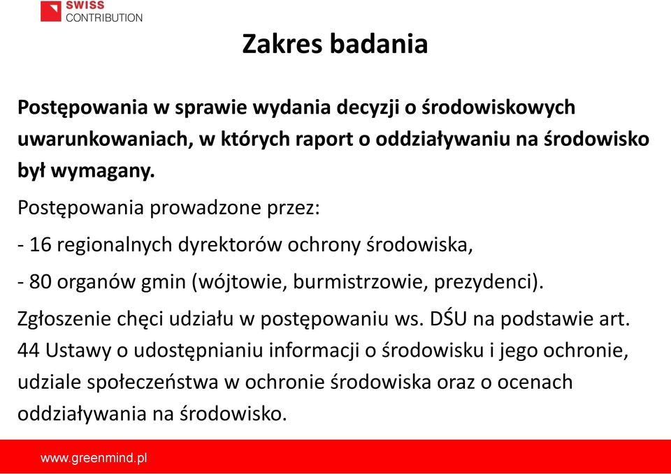 Postępowania prowadzone przez: - 16 regionalnych dyrektorów ochrony środowiska, - 80 organów gmin (wójtowie, burmistrzowie,