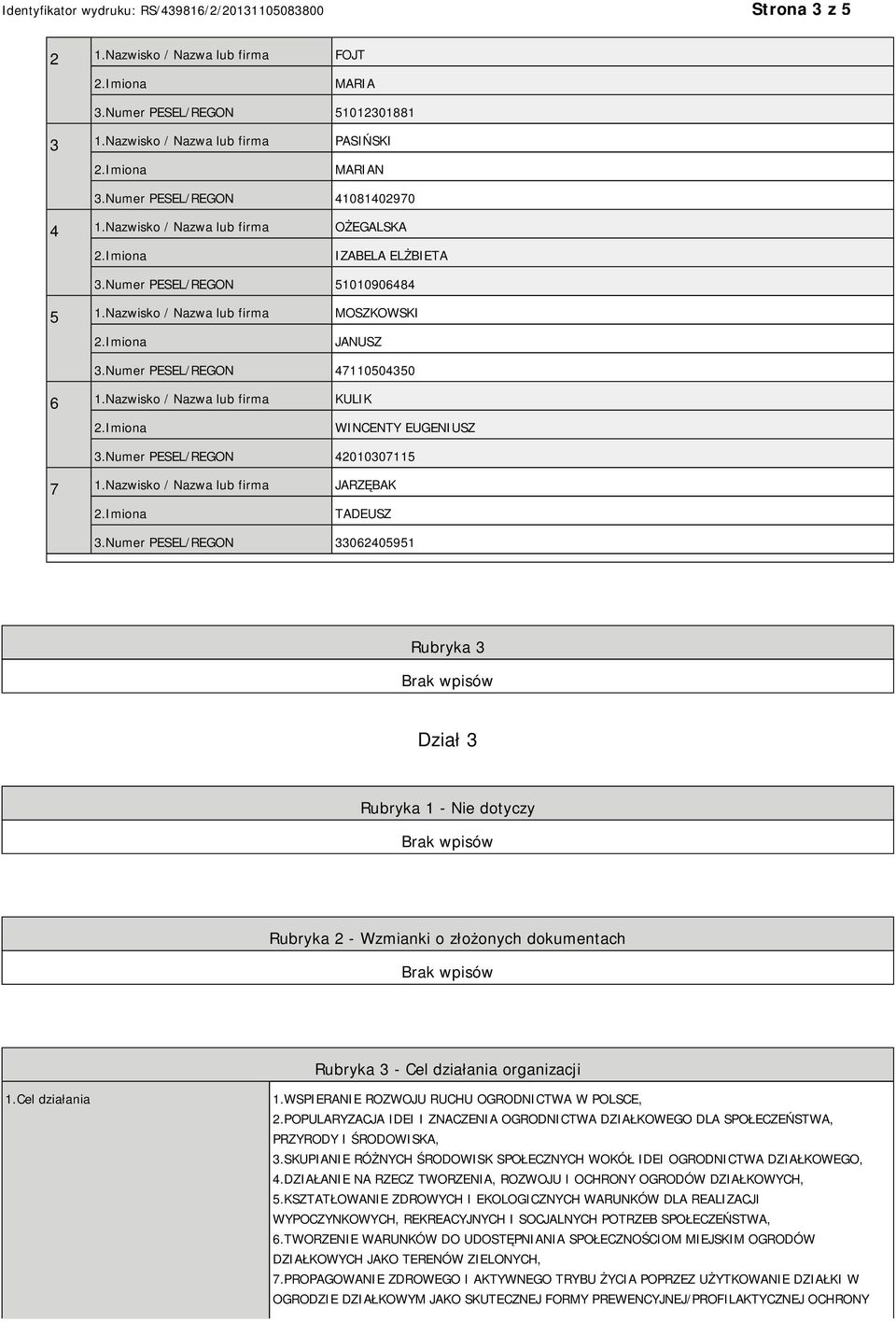 Nazwisko / Nazwa lub firma KULIK WINCENTY EUGENIUSZ 3.Numer PESEL/REGON 42010307115 7 1.Nazwisko / Nazwa lub firma JARZĘBAK TADEUSZ 3.