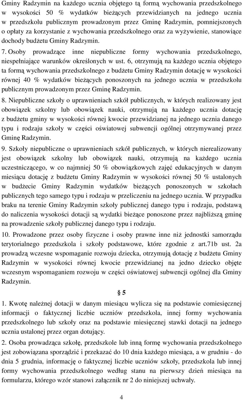 Osoby prowadzące inne niepubliczne formy wychowania przedszkolnego, niespełniające warunków określonych w ust.