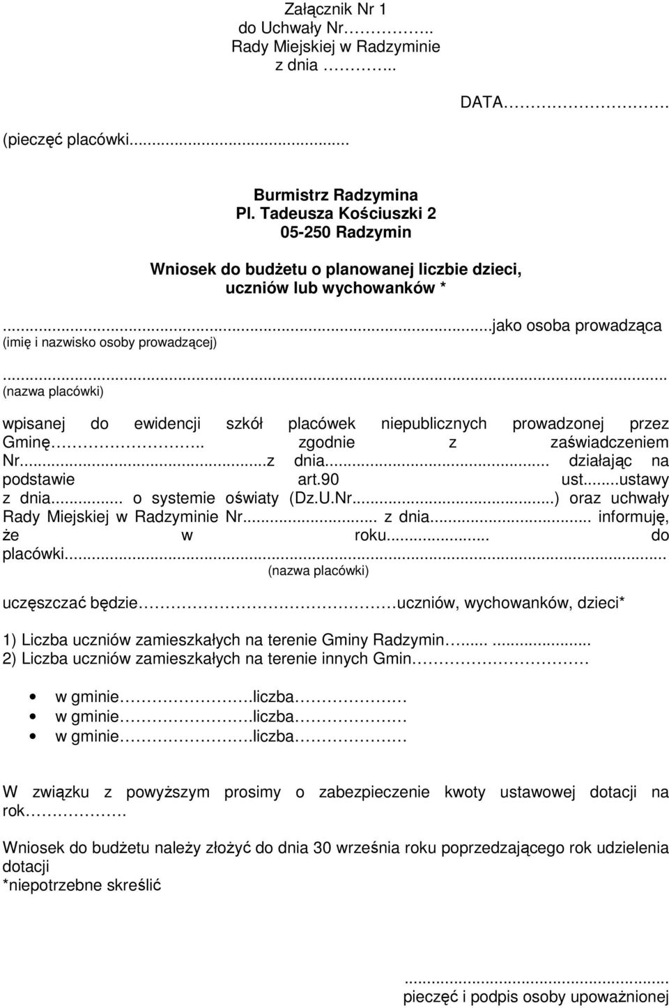 .. (nazwa placówki) wpisanej do ewidencji szkół placówek niepublicznych prowadzonej przez Gminę.. zgodnie z zaświadczeniem Nr...z dnia... działając na podstawie art.90 ust...ustawy z dnia.