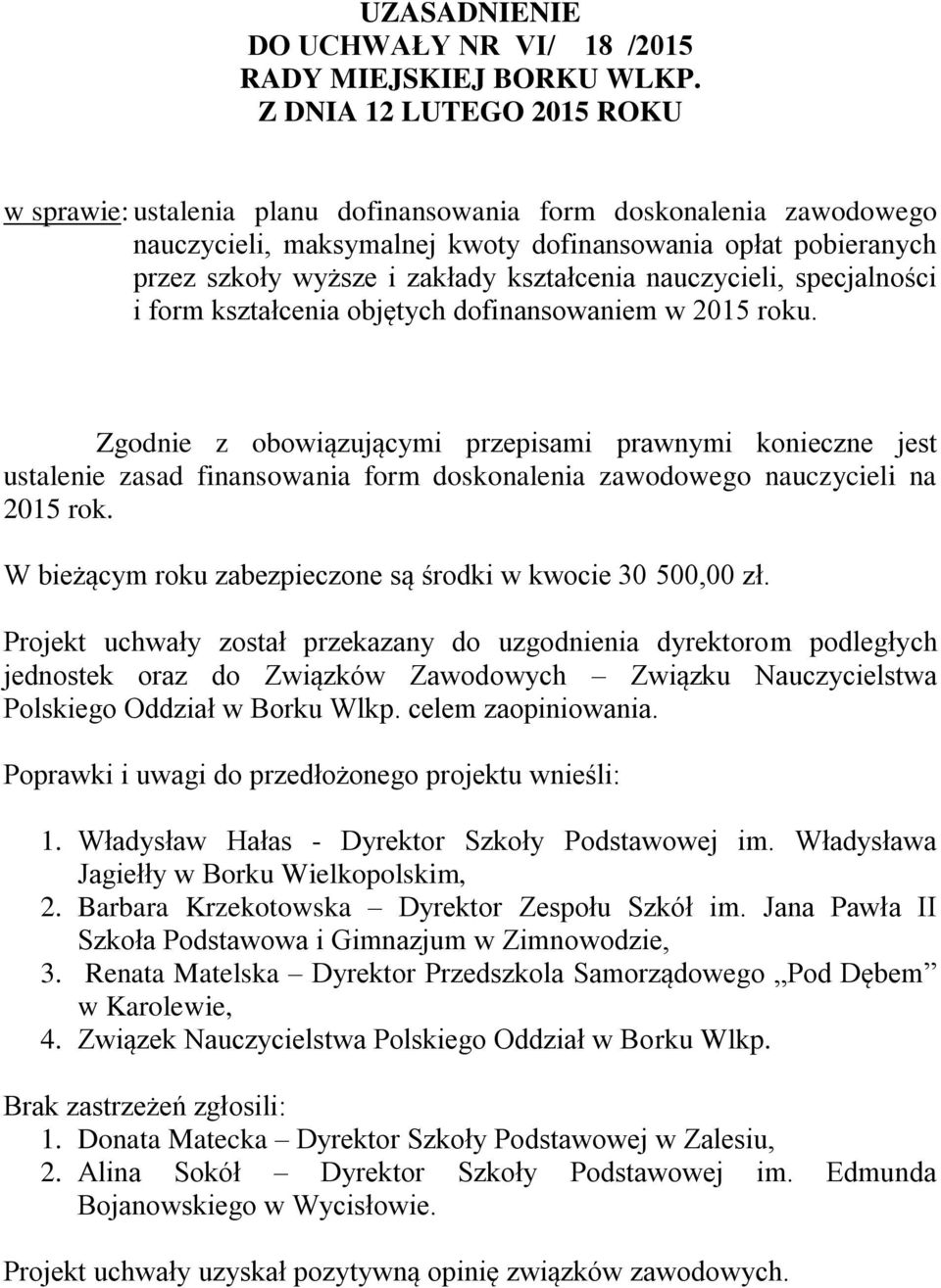 kształcenia nauczycieli, specjalności i form kształcenia objętych dofinansowaniem w 2015 roku.