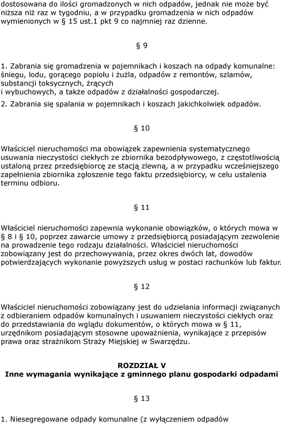 odpadów z działalności gospodarczej. 2. Zabrania się spalania w pojemnikach i koszach jakichkolwiek odpadów.