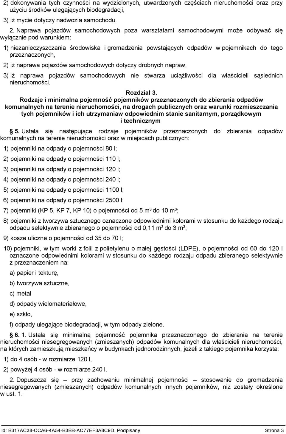 przeznaczonych, 2) iż naprawa pojazdów samochodowych dotyczy drobnych napraw, 3) iż naprawa pojazdów samochodowych nie stwarza uciążliwości dla właścicieli sąsiednich nieruchomości. Rozdział 3.