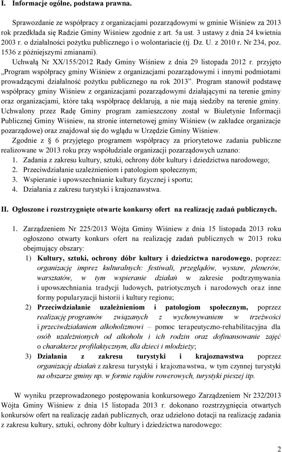Uchwałą Nr XX/155/2012 Rady Gminy Wiśniew z dnia 29 listopada 2012 r.