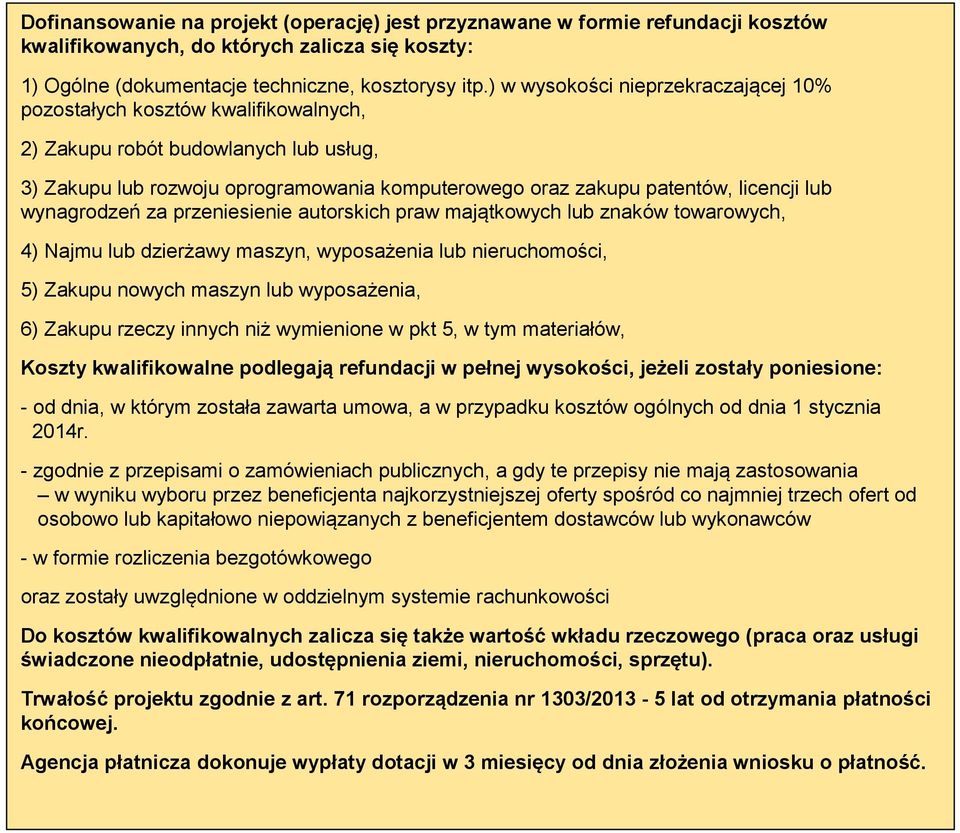 wynagrodzeń za przeniesienie autorskich praw majątkowych lub znaków towarowych, 4) Najmu lub dzierżawy maszyn, wyposażenia lub nieruchomości, 5) Zakupu nowych maszyn lub wyposażenia, 6) Zakupu rzeczy