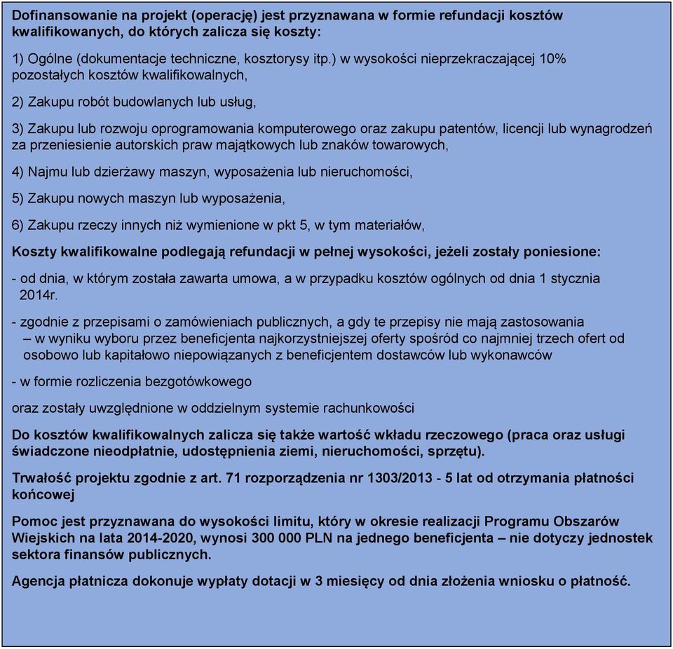 wynagrodzeń za przeniesienie autorskich praw majątkowych lub znaków towarowych, 4) Najmu lub dzierżawy maszyn, wyposażenia lub nieruchomości, 5) Zakupu nowych maszyn lub wyposażenia, 6) Zakupu rzeczy