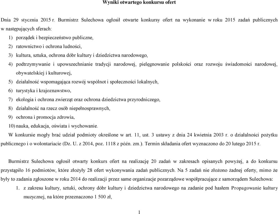 ochrona dóbr kultury i dziedzictwa narodowego, 4) podtrzymywanie i upowszechnianie tradycji narodowej, pielęgnowanie polskości oraz rozwoju świadomości narodowej, obywatelskiej i kulturowej, 5)