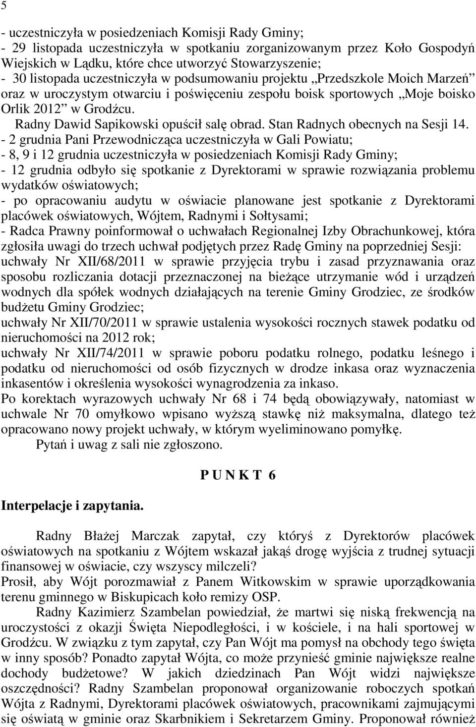 Radny Dawid Sapikowski opuścił salę obrad. Stan Radnych obecnych na Sesji 14.