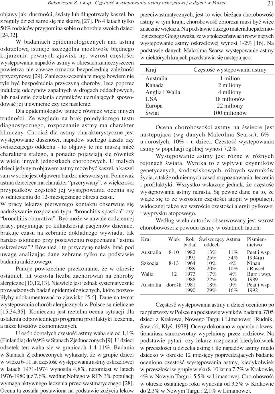 W badaniach epidemiologicznych nad astm¹ oskrzelow¹ istnieje szczególna mo liwoœæ b³êdnego kojarzenia pewnych zjawisk np.