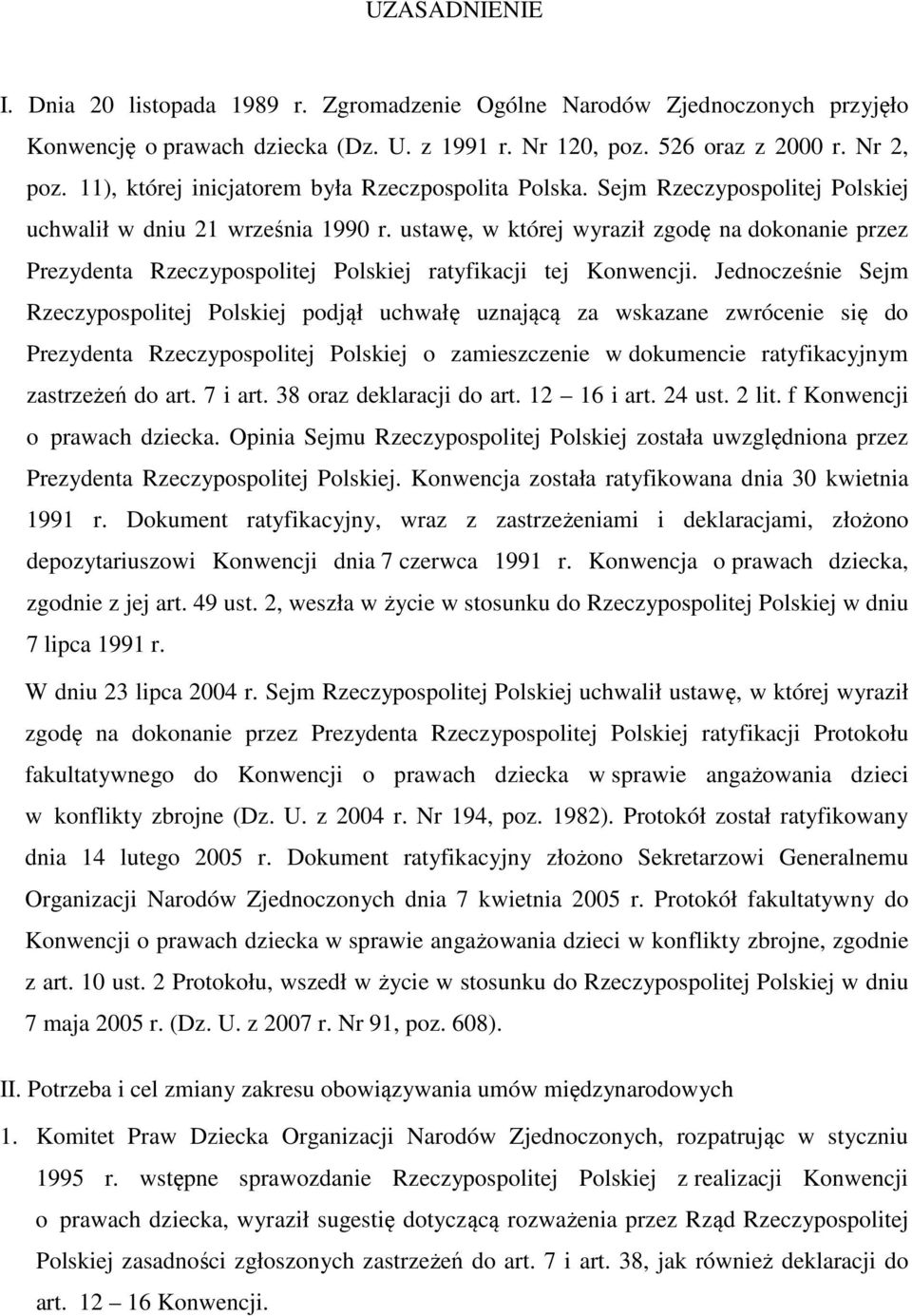 ustawę, w której wyraził zgodę na dokonanie przez Prezydenta Rzeczypospolitej Polskiej ratyfikacji tej Konwencji.