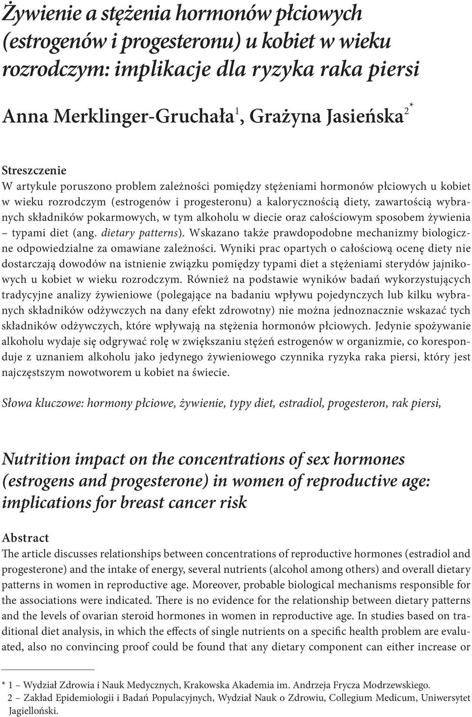 w diecie oraz całościowym sposobem żywienia typami diet (ang. dietary patterns). Wskazano także prawdopodobne mechanizmy biologiczne odpowiedzialne za omawiane zależności.