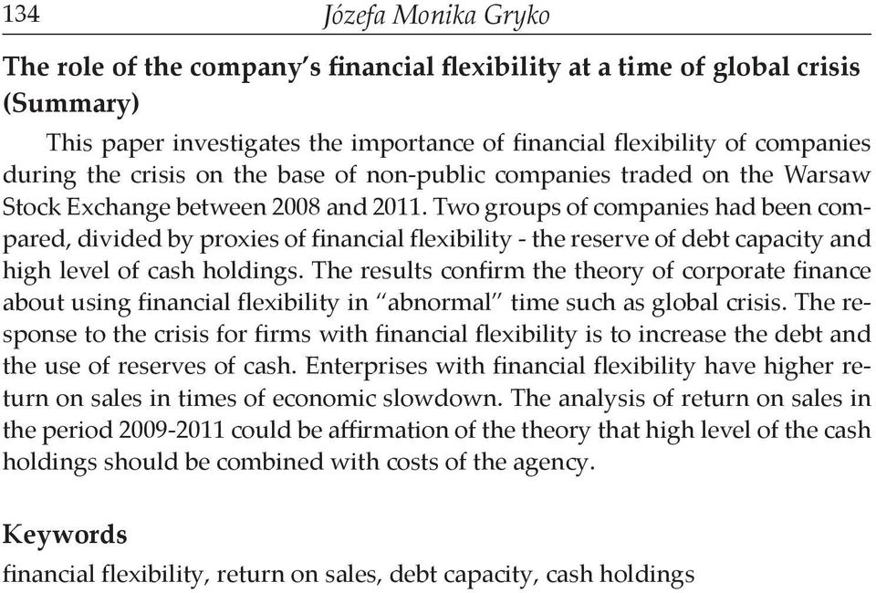 Two groups of companies had been compared, divided by proxies of financial flexibility - the reserve of debt capacity and high level of cash holdings.