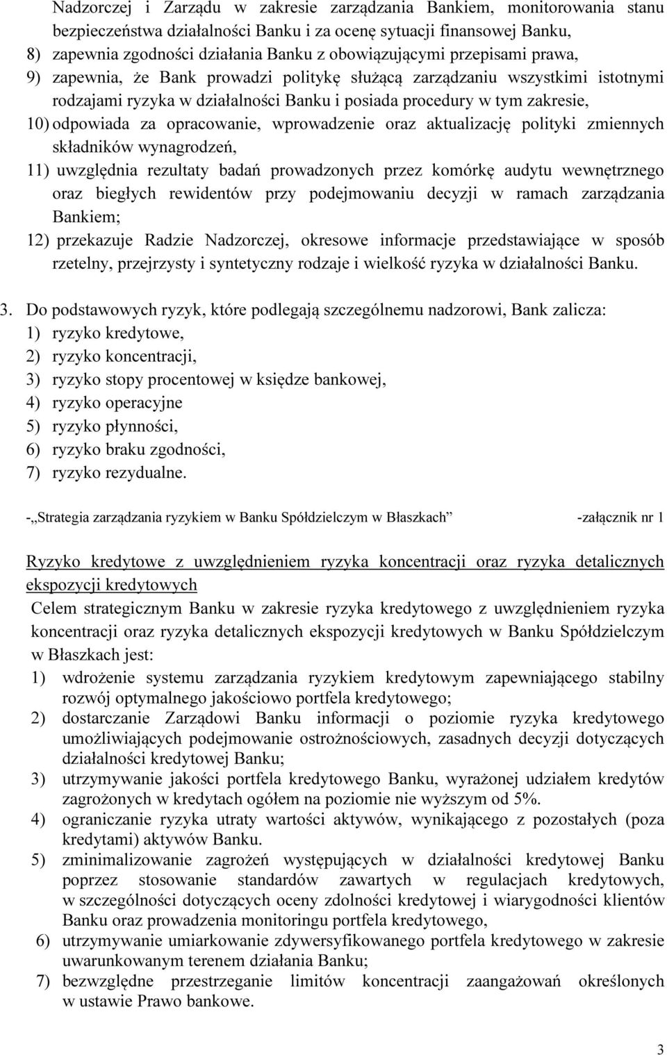 opracowanie, wprowadzenie oraz aktualizację polityki zmiennych składników wynagrodzeń, 11) uwzględnia rezultaty badań prowadzonych przez komórkę audytu wewnętrznego oraz biegłych rewidentów przy