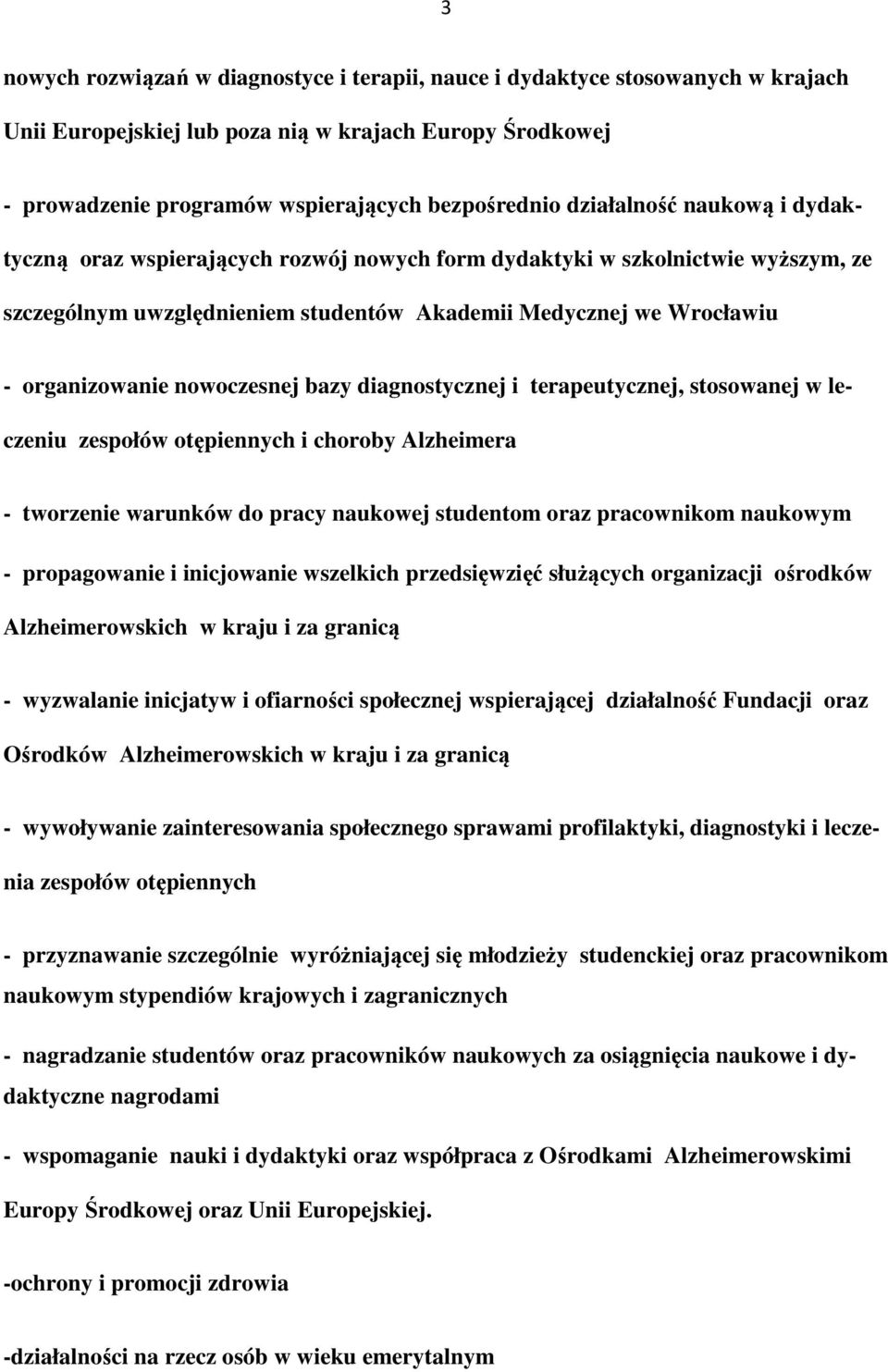 nowoczesnej bazy diagnostycznej i terapeutycznej, stosowanej w leczeniu zespołów otępiennych i choroby Alzheimera - tworzenie warunków do pracy naukowej studentom oraz pracownikom naukowym -