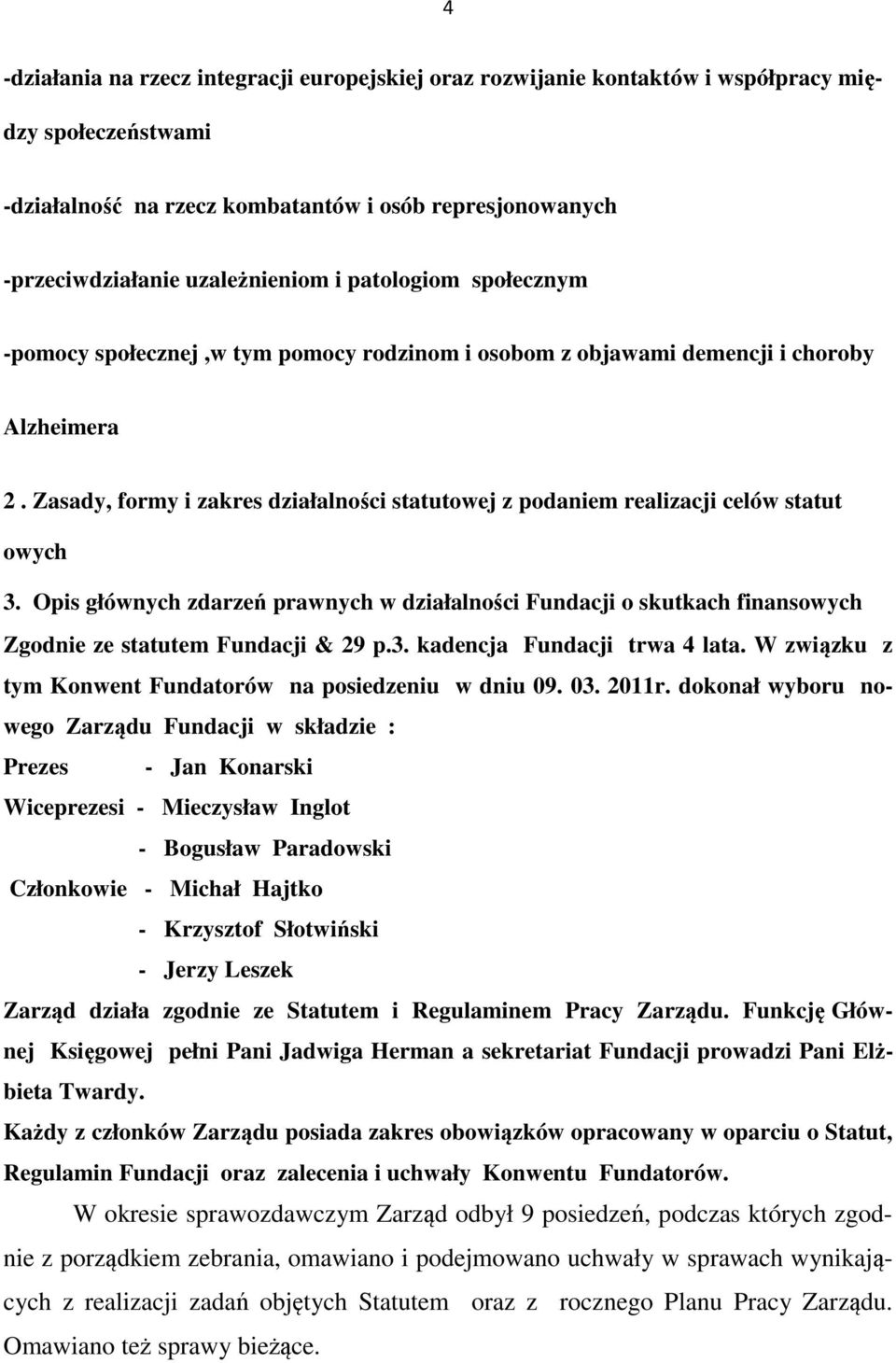 Zasady, formy i zakres działalności statutowej z podaniem realizacji celów statut owych 3.