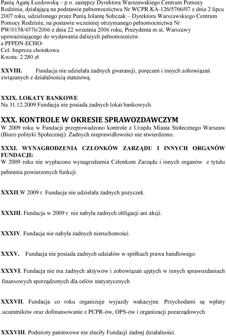 z dnia 22 września 2006 roku, Prezydenta m.st. Warszawy upoważniającego do wydawania dalszych pełnomocnictw. a PFPDN-ECHO- Cel: Impreza choinkowa Kwota: 2 280 zł XXVIII.