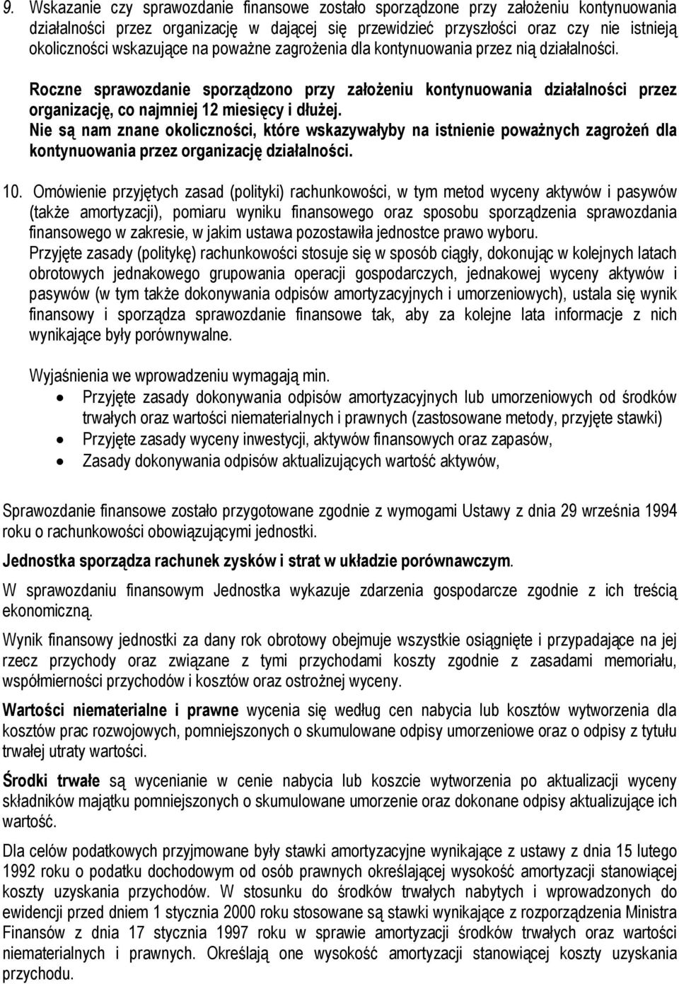 Roczne sprawozdanie sporządzono przy założeniu kontynuowania działalności przez organizację, co najmniej 12 miesięcy i dłużej.