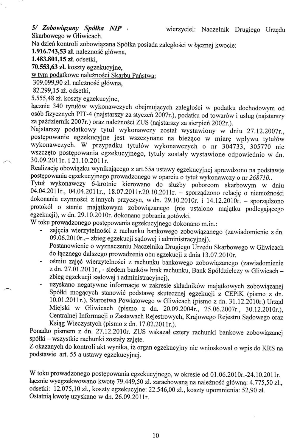 kosrty egzekucyjne, lecznie 340 tytut6w wykonawczych obejmuj4cych zalegiosci w podatku dochodowym od os6b frzycznych PIT-4 (najstarszy za styczeh 2007r.