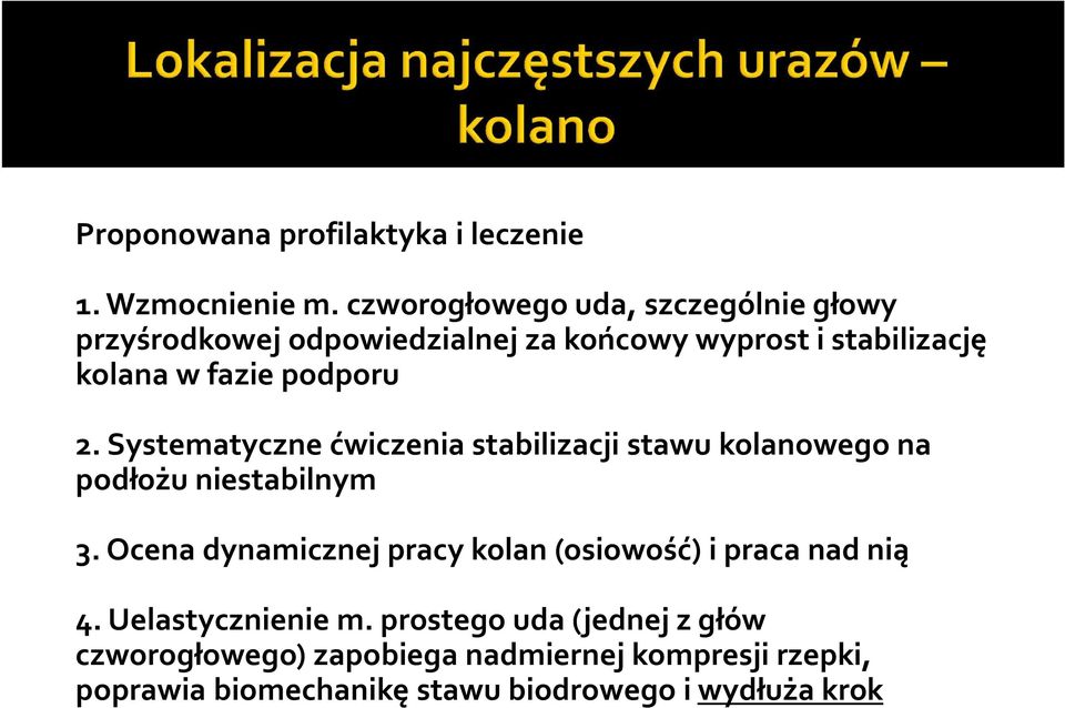 podporu 2. Systematyczne ćwiczenia stabilizacji stawu kolanowego na podłożu niestabilnym 3.