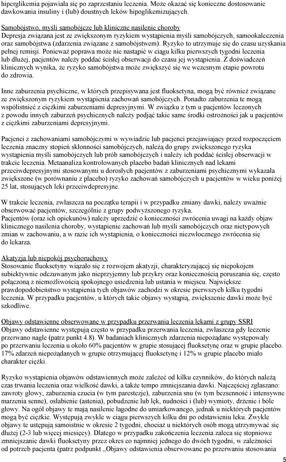 samobójstwem). Ryzyko to utrzymuje się do czasu uzyskania pełnej remisji.