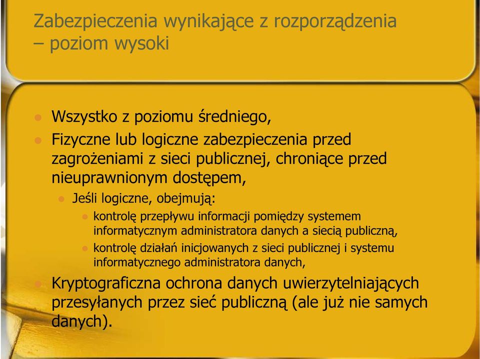 pomiędzy systemem informatycznym administratora danych a siecią publiczną, kontrolę działań inicjowanych z sieci publicznej i systemu