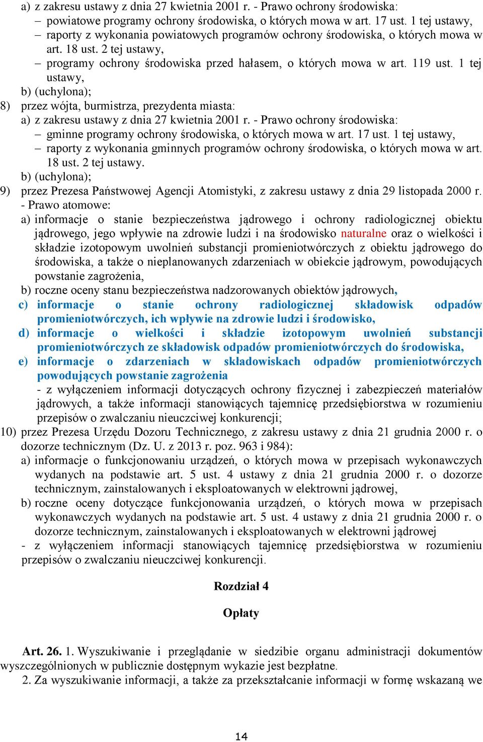 1 tej ustawy, b) (uchylona); 8) przez wójta, burmistrza, prezydenta miasta: a) z zakresu ustawy z dnia 27 kwietnia 2001 r.