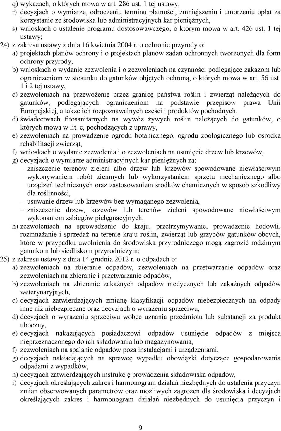 programu dostosowawczego, o którym mowa w art. 426 ust. 1 tej ustawy; 24) z zakresu ustawy z dnia 16 kwietnia 2004 r.