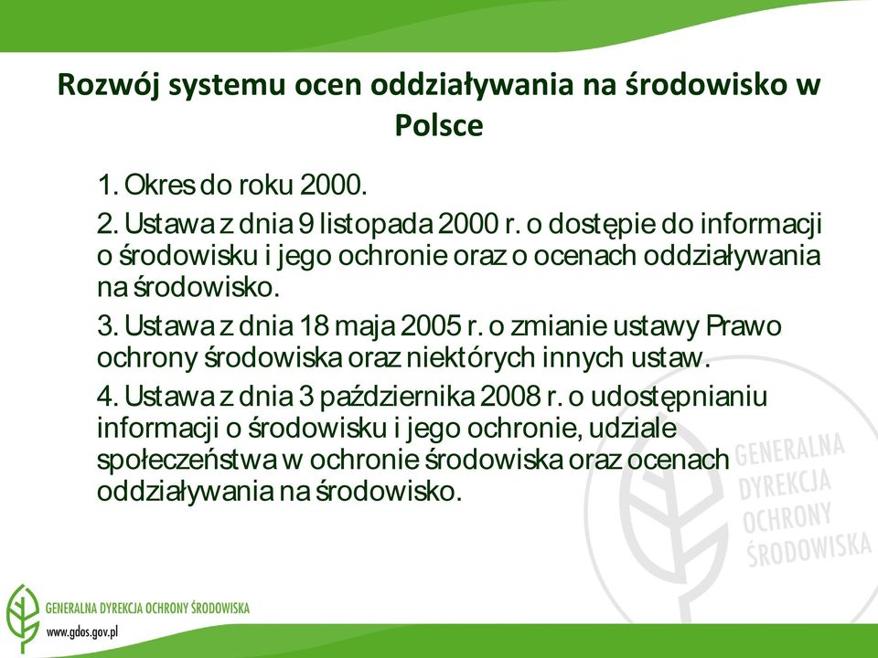 3. Ustawa z dnia 18 maja 2005 r. o zmianie ustawy Prawo ochrony środowiska oraz niektórych innych ustaw. 4.