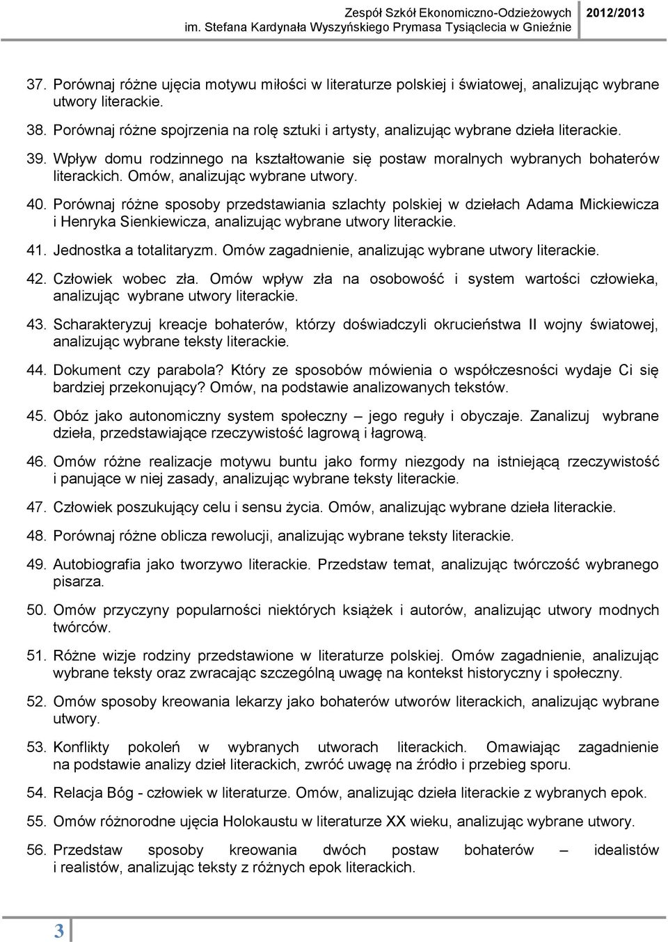 Porównaj różne sposoby przedstawiania szlachty polskiej w dziełach Adama Mickiewicza i Henryka Sienkiewicza, analizując wybrane utwory 41. Jednostka a totalitaryzm.